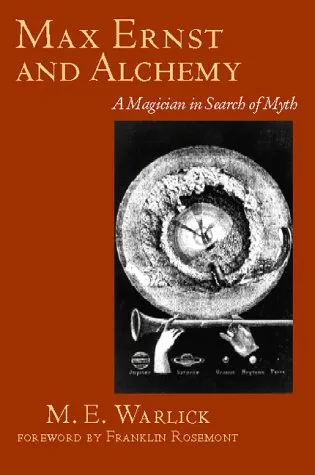 Max Ernst and Alchemy: A Magician in Search of Myth