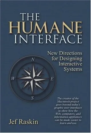 The Humane Interface: New Directions for Designing Interactive Systems