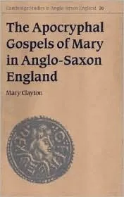 The Apocryphal Gospels of Mary in Anglo-Saxon England