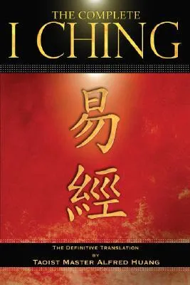 The Complete I Ching: The Definitive Translation