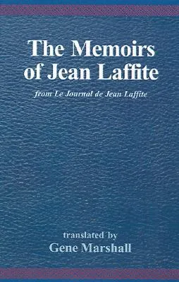 The Memoirs of Jean Laffite: From Le Journal de Jean Laffite