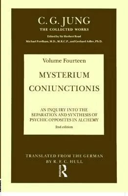 Mysterium Coniunctionis: An Inquiry into the Separation And Synthesis of Psychic Opposites in Alchemy