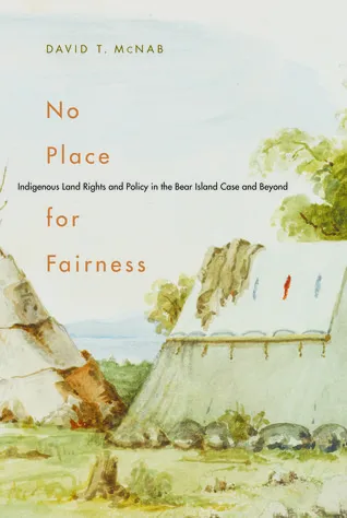 No Place for Fairness: Indigenous Land Rights and Policy in the Bear Island Case and Beyond