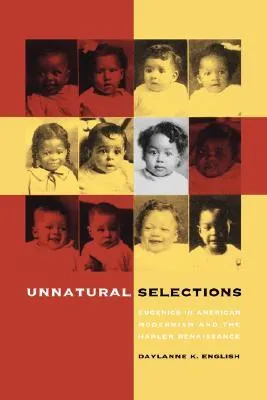 Unnatural Selections: Eugenics in American Modernism and the Harlem Renaissance