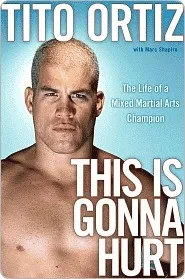 This Is Gonna Hurt: The Life of a Mixed Martial Arts Champion