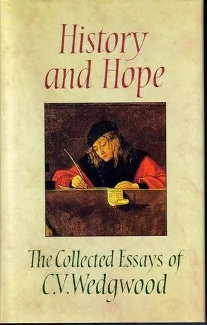 History and Hope: The Collected Essays of C.V. Wedgwood