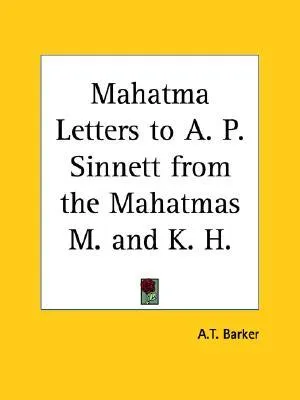 Mahatma Letters to A. P. Sinnett from the Mahatmas M. and K. H.