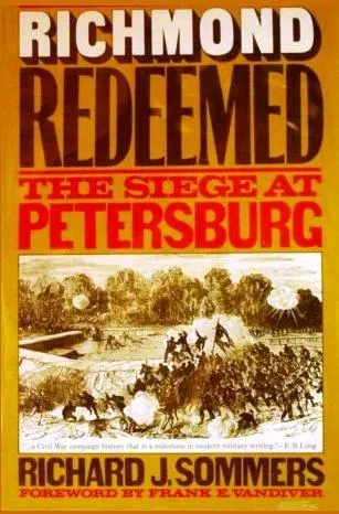 Richmond Redeemed: The Siege at Petersburg