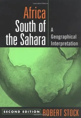 Africa South of the Sahara: A Geographical Interpretation (Texts In Regional Geography)