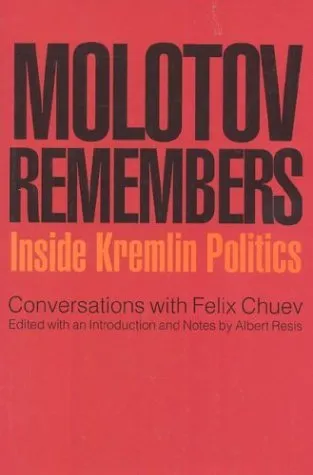 Molotov Remembers: Inside Kremlin Politics