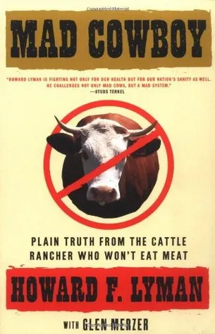 Mad Cowboy: Plain Truth from the Cattle Rancher Who Won