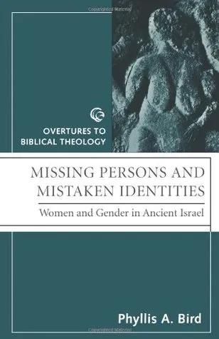 Missing Persons and Mistaken Identities: Women and Gender in Ancient Israel