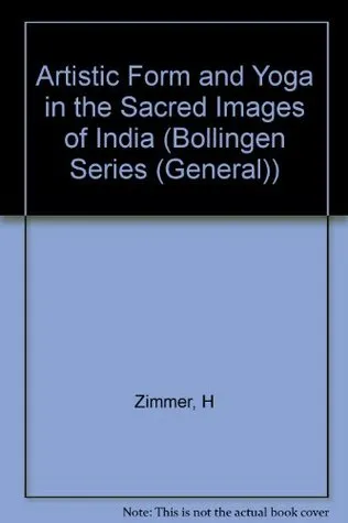 Artistic Form and Yoga in the Sacred Images of India (Bollingen)