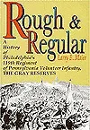 Rough And Regular: A History Of Philadelphia's 119th Regiment Of Pennsylvania Volunteer Infantry:  The Gray Reserves
