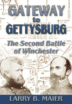 Gateway to Gettysburg: The Second Battle of Winchester