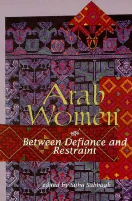 Arab Women: Between Defiance and Restraint