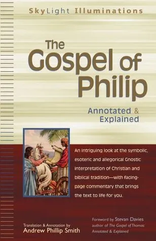 The Gospel of Philip: Annotated & Explained
