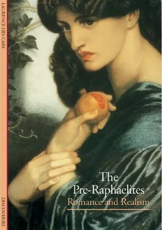The Pre-Raphaelites: Romance and Realism (Discoveries)