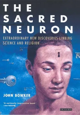 The Sacred Neuron: The Extraordinary New Discoveries Linking Science and Religion