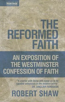 The Reformed Faith: Exposition of the Westminster Confession of Faith