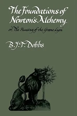 The Foundations of Newton's Alchemy