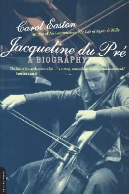 Jacqueline Du Pre: A Biography