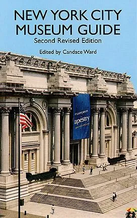 New York City Museum Guide: Second, Revised Edition