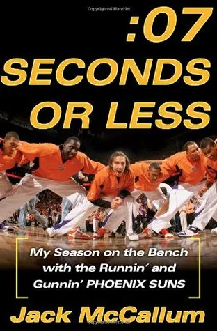 Seven Seconds or Less: My Season on the Bench with the Runnin' and Gunnin' Phoenix Suns