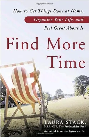 Find More Time: How to Get Things Done at Home, Organize Your Life, and Feel Great about It