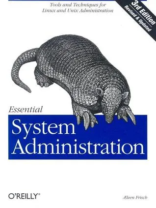 Essential System Administration: Tools and Techniques for Linux and Unix Administration