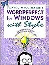 WordPerfect for Windows with Style: Desktop Publishing Inspiration and Information