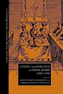 Court and Politics in Papal Rome, 1492 1700