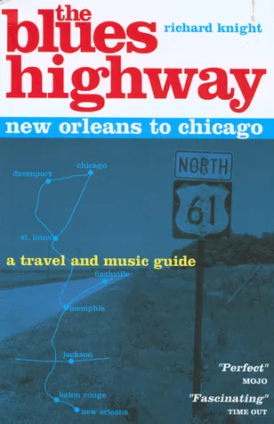 The Blues Highway: New Orleans to Chicago, 2nd: A Travel and Music Guide