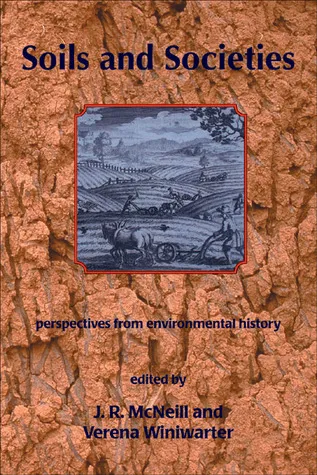 Soils and Societies: Perspectives from Environmental History