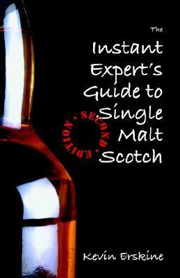 The Instant Expert's Guide to Single Malt Scotch