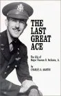 The Last Great Ace: The Life of Major Thomas B. McGuire, Jr