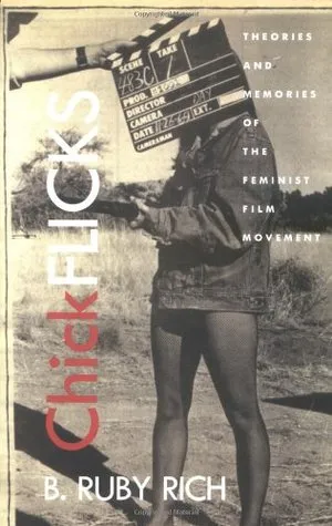 Chick Flicks: Theories and Memories of the Feminist Film Movement