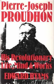 Pierre Joseph Proudhon: His Revolutionary Life, Mind And Works