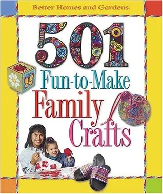 501 Fun to Make Family Crafts