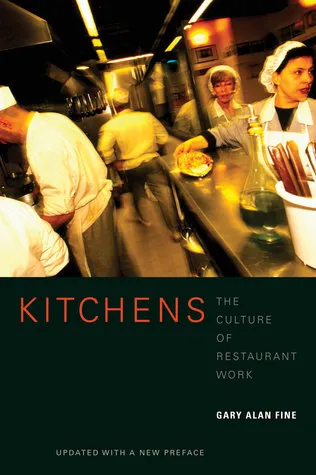 Kitchens: The Culture of Restaurant Work, Updated with a New Preface