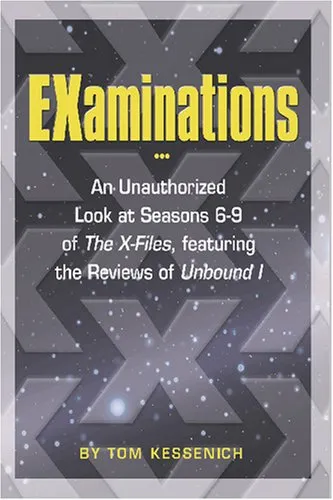 Examinations: An Unauthorized Look at Seasons 6-9 of "The X-Files," Featuring the Reviews of Unbound I