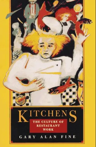 Kitchens: The Culture of Restaurant Work