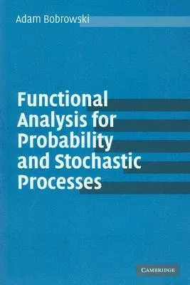 Functional Analysis for Probability and Stochastic Processes: An Introduction