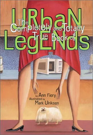 The Complete And Totally True Book Of Urban Legends