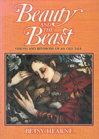 Beauty and the Beast: Visions and Revisions of an Old Tale