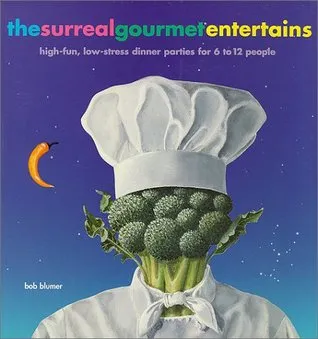 The Surreal Gourmet EnterTains: High-Fun, Low-Stress Dinner Parties for 6 to 12 People