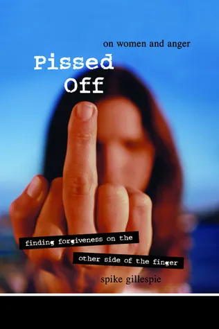 Pissed Off: On Women and Anger