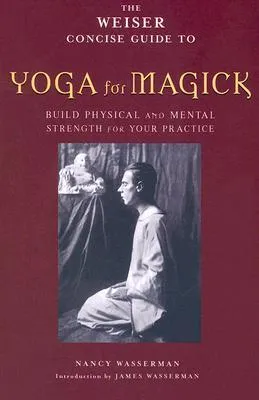 Yoga for Magick (Weiser Concise Guide Series)
