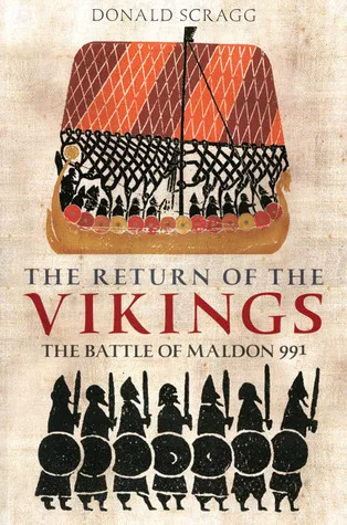 The Return of the Vikings: The Battle of Maldon 991