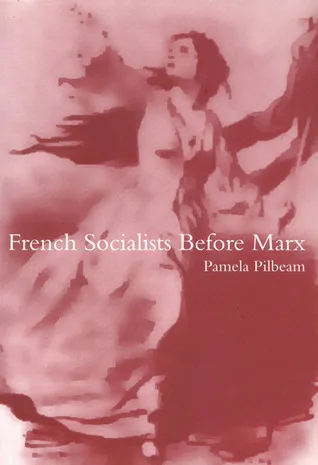 French Socialists before Marx: Workers, Women and the Social Question in France
